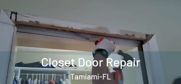  Closet Door Repair Tamiami-FL