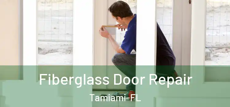 Fiberglass Door Repair Tamiami-FL