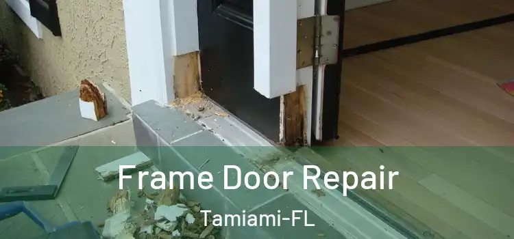  Frame Door Repair Tamiami-FL