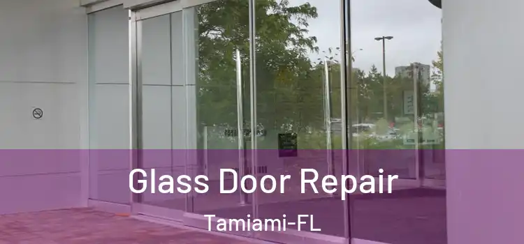  Glass Door Repair Tamiami-FL